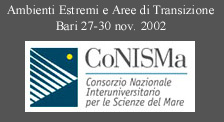 3 Convegno Nazionale di Scienze del Mare
Organizzato dal CoNISMa, dintesa con le Societ Scientifiche AIOL, SIBM e SItE- 27 - 30 novembre 2002. Bari, Hotel Excelsior Congressi